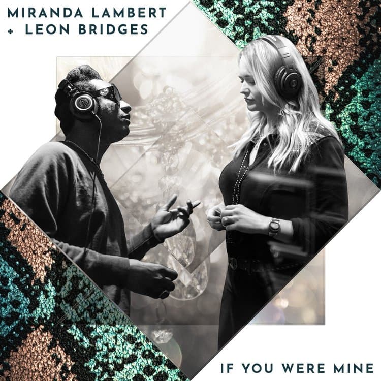 Miranda Lambert & Leon Bridges – "If You Were Mine"