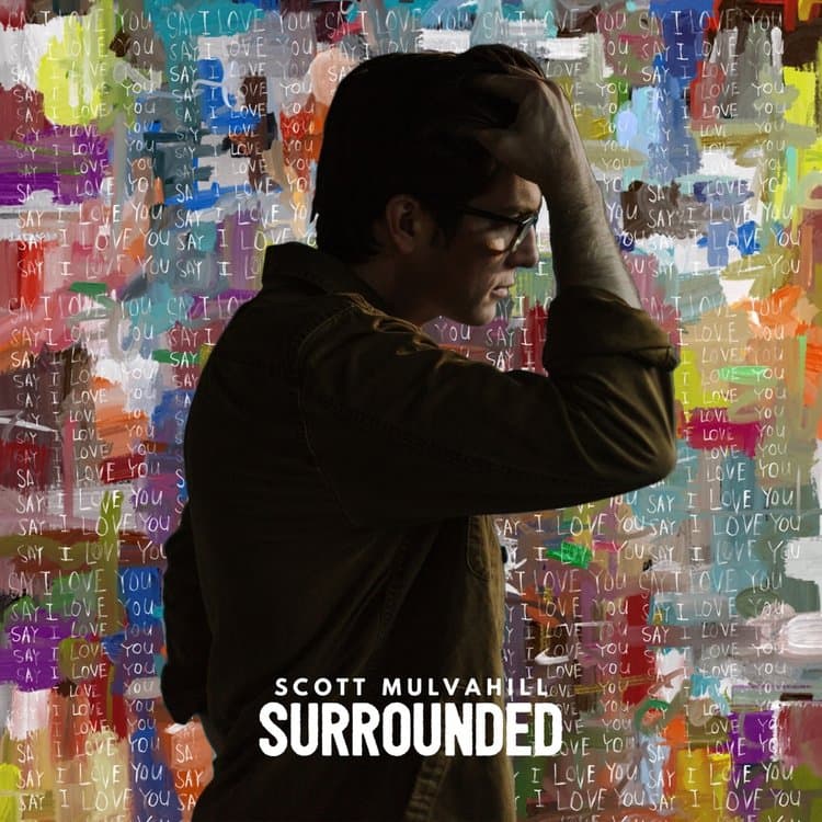 Scott Mulvahill – Surrounded